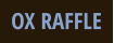 OX RAFFLE