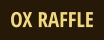 OX RAFFLE