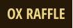 OX RAFFLE